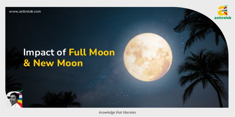 Impact of Full Moon and New Moon on the Life of Zodiac Signs